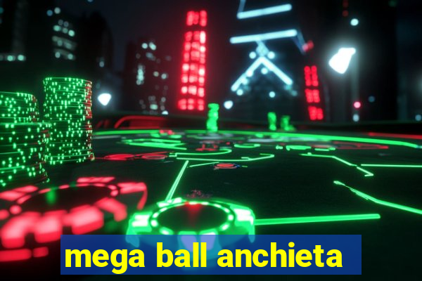 mega ball anchieta